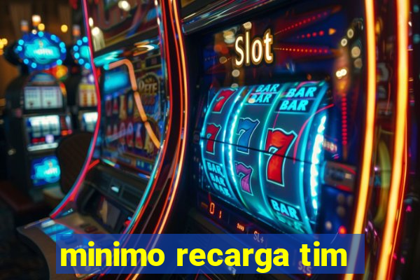 minimo recarga tim